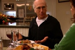 That is a quote from an episode of Curb Your Enthusiasm.